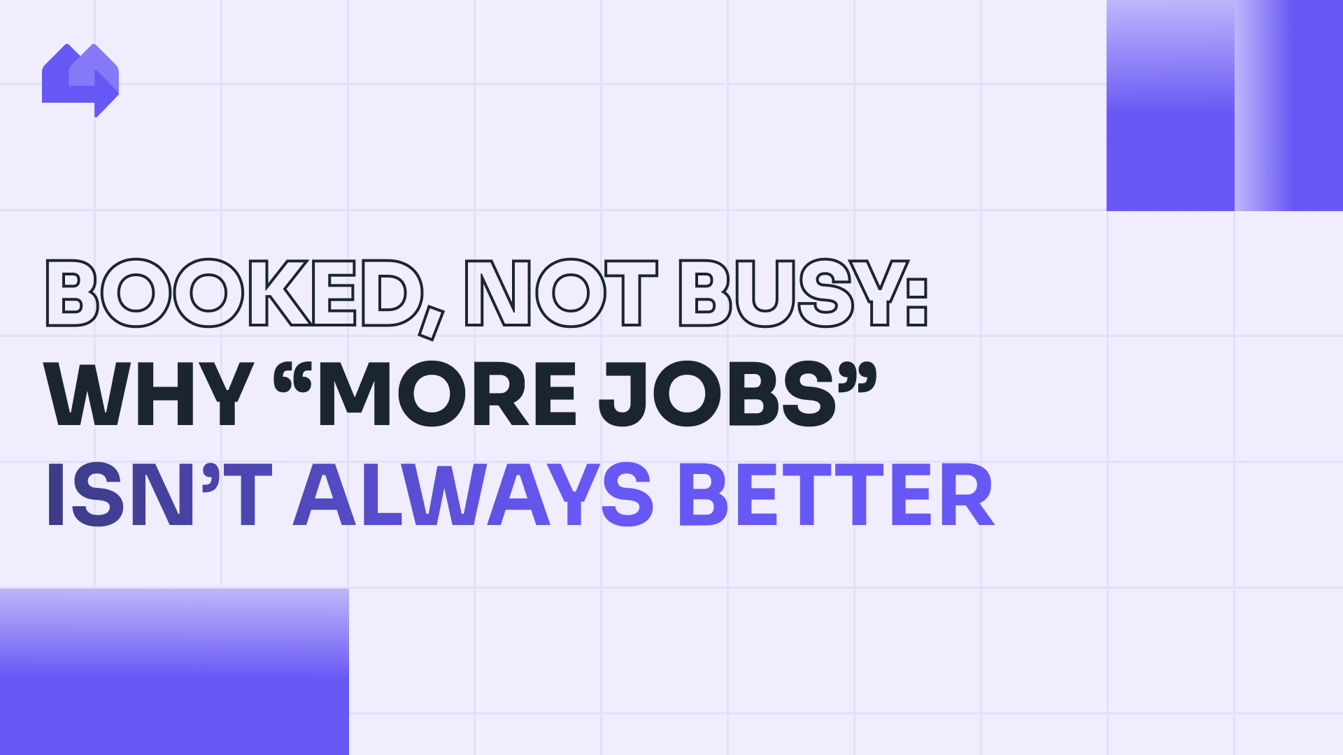 Booked, not busy: Why “more jobs” isn’t always better